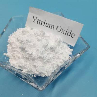 Yttrium Oxide: 핵심소재로서의 우수성과 다양한 응용 분야를 탐구하다!